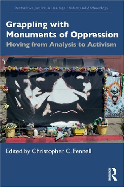 Grappling with Monuments of Oppression: Moving from Analysis to Activism by Christopher C. Fennell