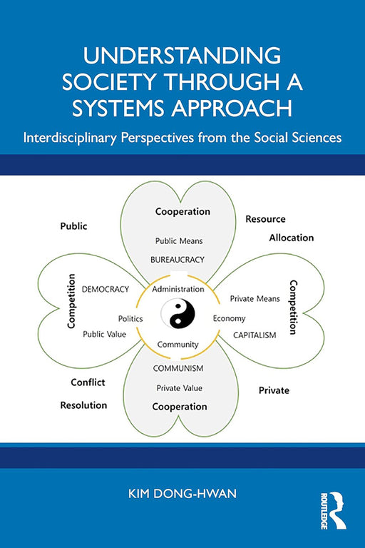 Understanding Society through a Systems Approach by Dong-Hwan/Kim