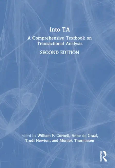 Into TA: A Comprehensive Textbook on Transactional Analysis by William F. Cornell, Anne de Graaf, Trudi Newton