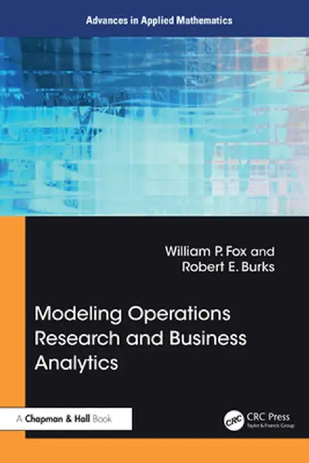 Modeling Operations Research and Business Analytics by Fox, William P