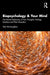 Biopsychology and Your Mind: The Mental Mechanics of Your Thoughts, Feelings, Emotions and Their Disorders by Neil McNaughton