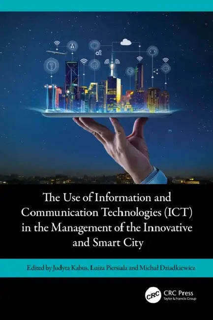 The Use of Information and Communication Technologies (ICT) in the Management of the Innovative and Smart City by Judyta Kabus