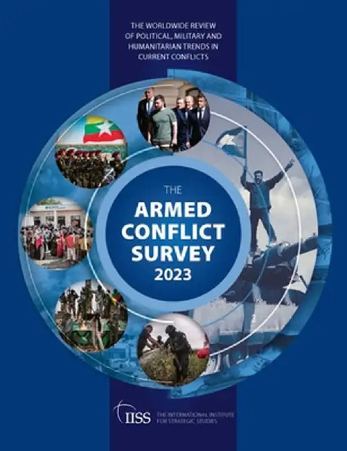 Armed Conflict Survey 2023 by Strategic Studies (IISS)