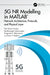 5G NR Modelling in MATLAB: Network Architecture, Protocols, and Physical Layer by Tulsi Pawan Fowdur, Madhavsingh Indoonundon, Dragorad A. Milovanovic