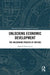 Unlocking Economic Development: The Unlearning Process of Nations by Ahmed Tahiri Jouti