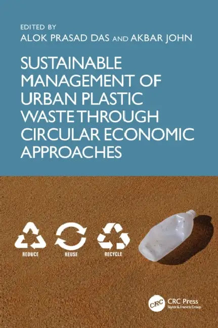 Sustainable Management of Urban Plastic Waste Through Circular Economic Approaches by Alok Prasad Das