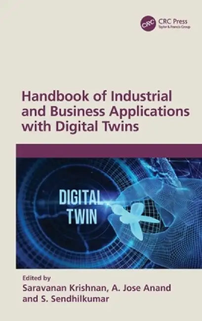 Handbook of Industrial and Business Applications with Digital Twins by Saravanan Krishnan
