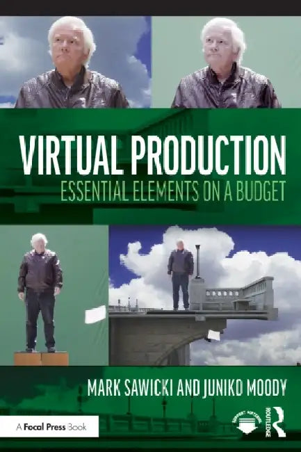 Virtual Production: Essential Elements on a Budget by Mark Sawicki