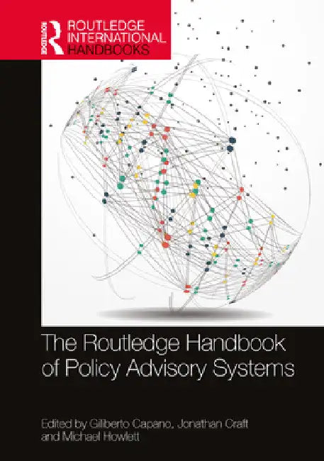 The Routledge Handbook of Policy Advisory Systems by Giliberto Capano