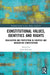 Constitutional Values, Identities and Rights: Realisation and Protection in Codified and Uncodified Constitutions by John McGarry