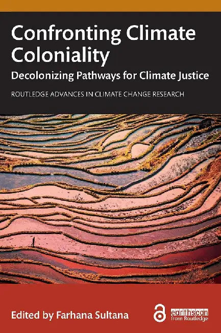 Confronting Climate Coloniality by Sultana, Farhana