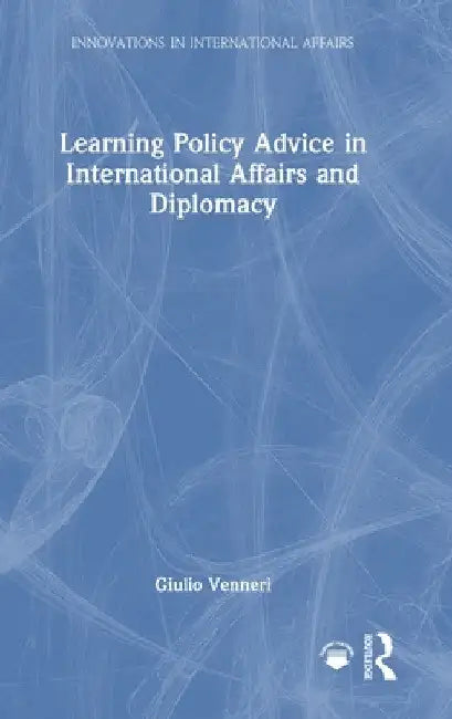 Learning Policy Advice in International Affairs and Diplomacy by Giulio Venneri