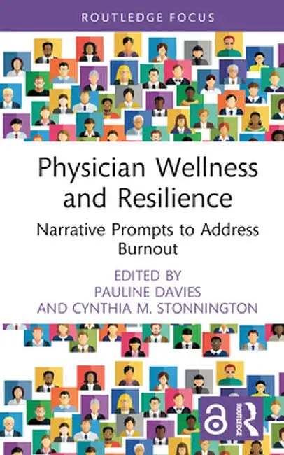 Physician Wellness and Resilience: Narrative Prompts to Address Burnout by Pauline Davies