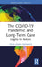 The COVID-19 Pandemic and Long-Term Care: Insights for Reform by Delia Marie Franklin