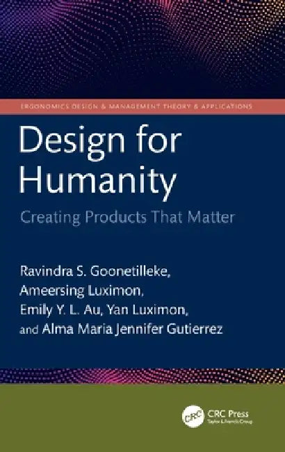 Design for Humanity: Creating Products That Matter by Ravindra S. Goonetilleke