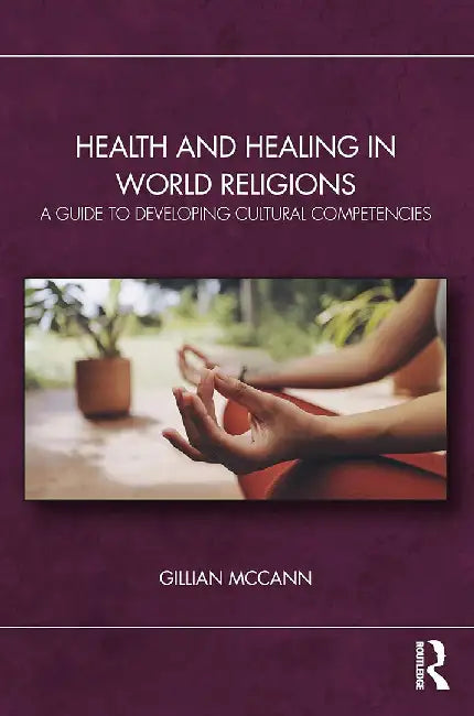 Health and Healing in World Religions by McCann, Gillian