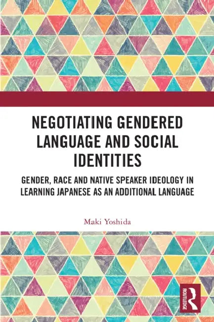Negotiating Gendered Language and Social Identities by Maki Yoshida