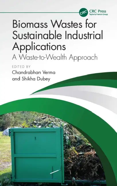 Biomass Wastes for Sustainable Industrial Applications by Chandrabhan Verma