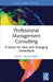 Professional Management Consulting: A Guide for New and Emerging Consultants by Alan J. Blackman