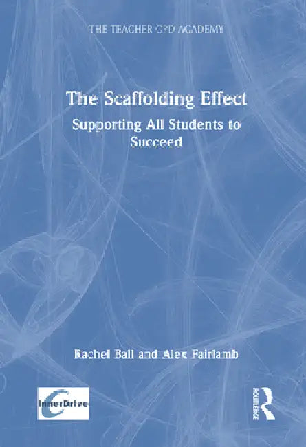 The Scaffolding Effect: Supporting All Students to Succeed by Rachel Ball