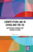 Competition Law in China and the EU: Institutional Dynamics and Theories of Harm by Xingyu Yan