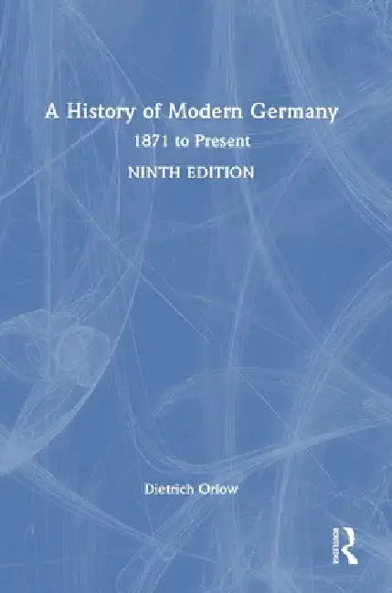 A History of Modern Germany: 1871 to Present by Dietrich Orlow