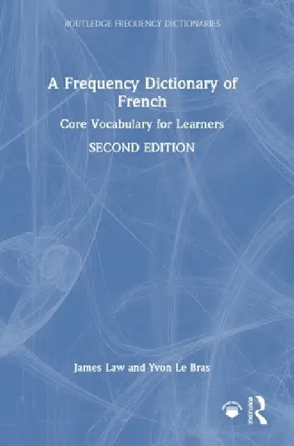 A Frequency Dictionary of French: Core Vocabulary for Learners by James Law, Yvon Le Bras