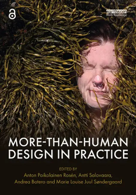 More-Than-Human Design in Practice by Anton Poikolainen Rosén