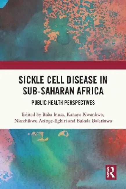 Sickle Cell Disease in Sub-Saharan Africa: Public Health Perspectives by Baba Inusa