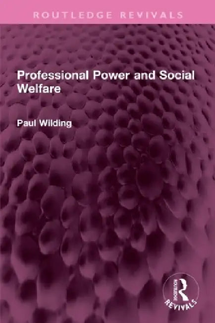 Professional Power and Social Welfare by Profesor Paul Wilding