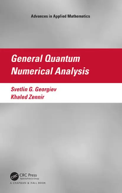 General Quantum Numerical Analysis by Svetlin G. Georgiev
