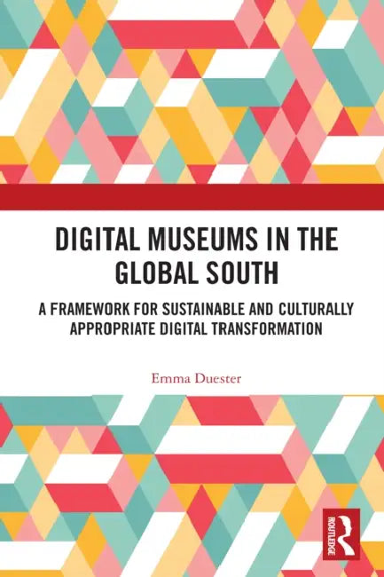 Digital Museums in the Global South by Emma Duester