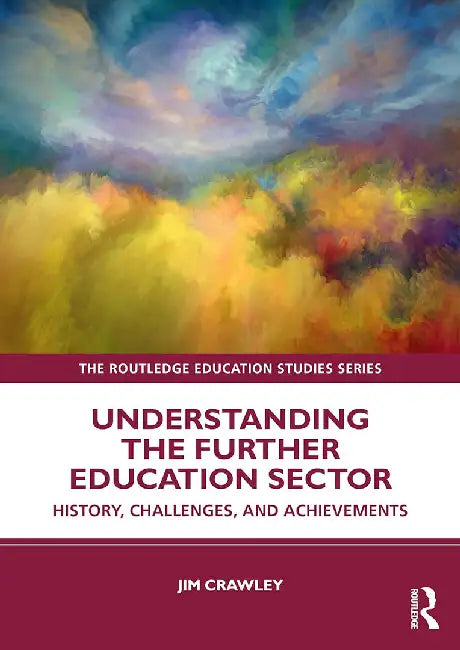 Understanding the Further Education Sector by Crawley, Jim