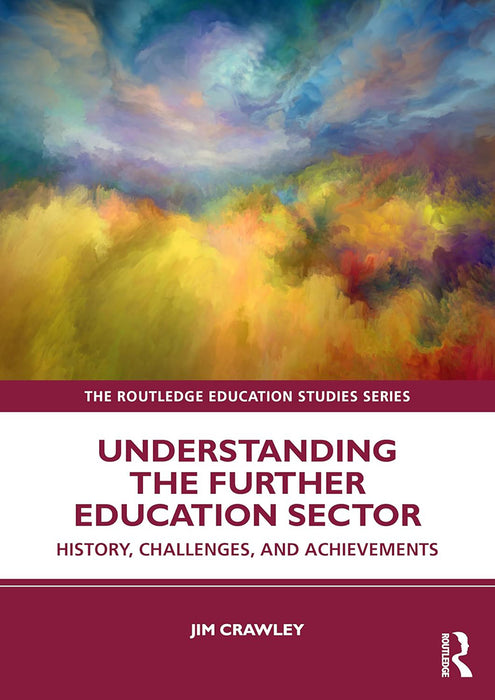 Understanding the Further Education Sector by Crawley/Jim