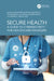 Secure Health: A Guide to Cybersecurity for Healthcare Managers by Mohamed Hammad