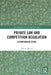 Private Law and Competition Regulation: A Comparative Study by Alberto Brown