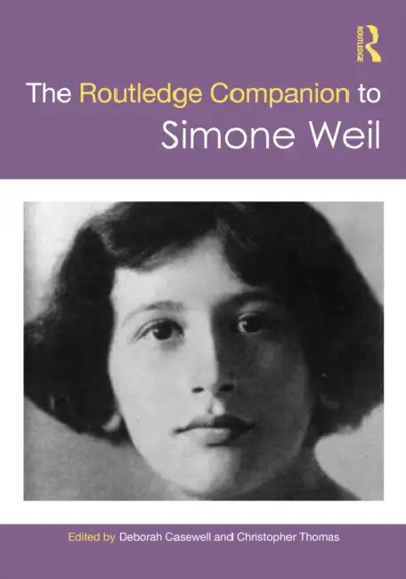 The Routledge Companion to Simone Weil by Deborah Casewell