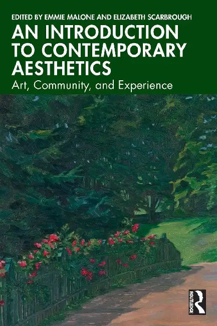 An Introduction to Contemporary Aesthetics: Art, Community, and Experience by Emmie Malone