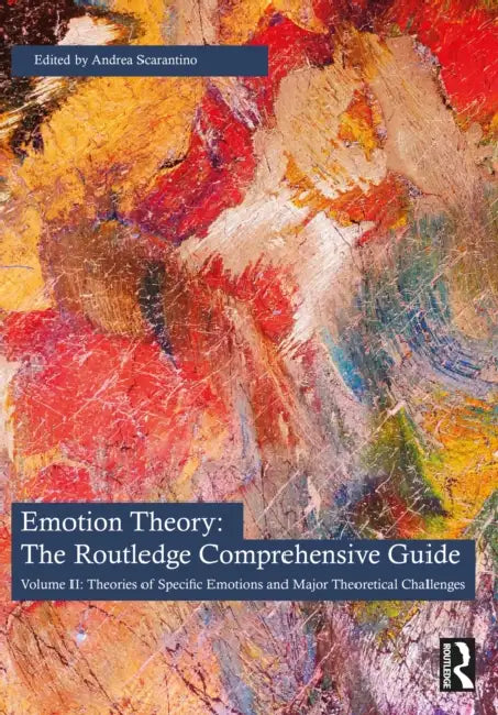 Emotion Theory: The Routledge Comprehensive Guide by Andrea Scarantino
