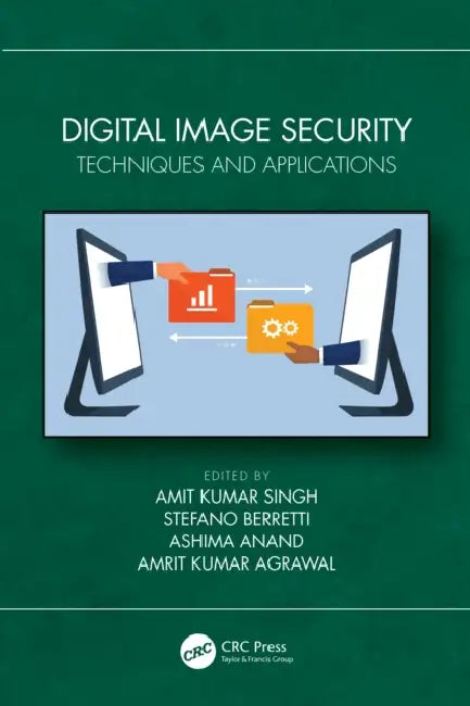 Digital Image Security: Techniques and Applications by Amit Kumar Singh, Stefano Berretti, Ashima Anand