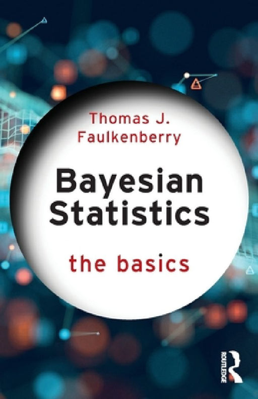 Bayesian Statistics: The Basics by Thomas J. Faulkenberry