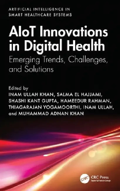 Aiot Innovations in Digital Health: Emerging Trends, Challenges, and Solutions by Inam Ullah Khan