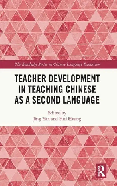 Teacher Development in Teaching Chinese as a Second Language by Jing Yan
