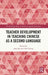 Teacher Development in Teaching Chinese as a Second Language by Jing Yan