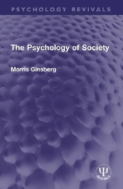 The Psychology of Society by Morris Ginsberg