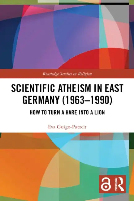 Scientific Atheism in East Germany (1963-1990) by Eva Guigo-Patzelt