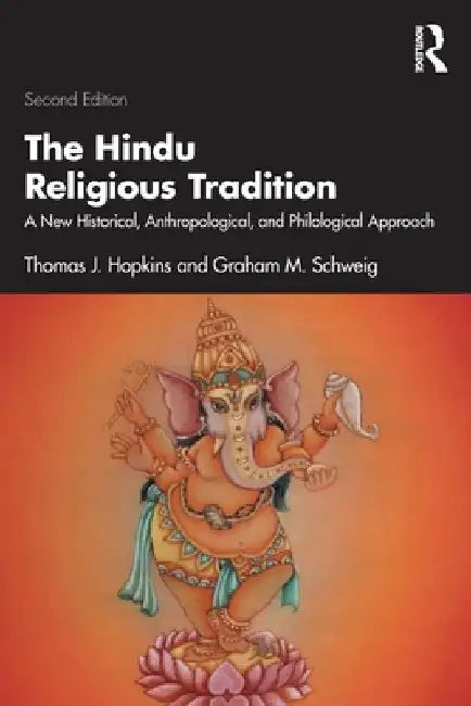 The Hindu Religious Tradition: A New Historical, Anthropological, and Philological Approach by Thomas J. Hopkins