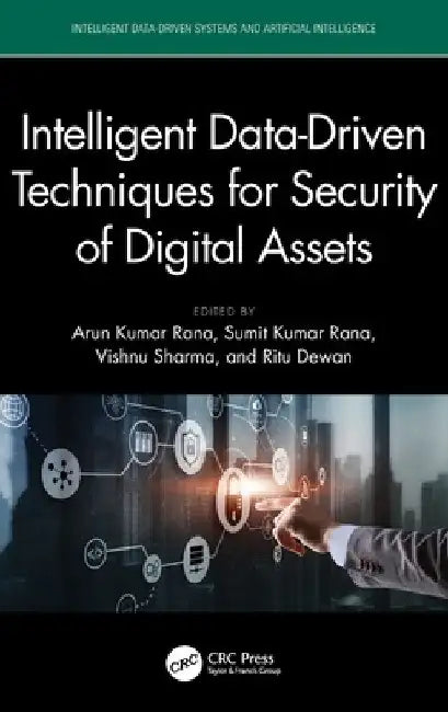 Intelligent Data-Driven Techniques for Security of Digital Assets by Arun Kumar Rana