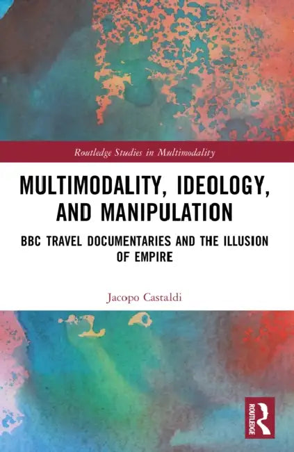 Multimodality, Ideology, and Manipulation by Jacopo Castaldi