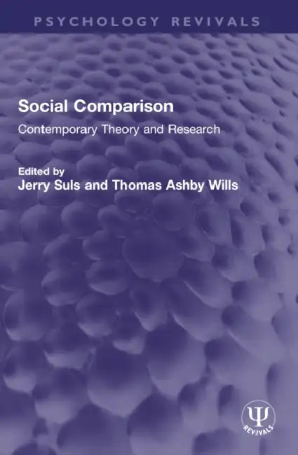 Social Comparison: Contemporary Theory and Research by Jerry Suls